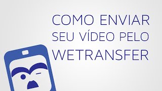 Como enviar seu vídeo pelo Wetransfer  Curta no Celular [upl. by Brien202]