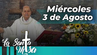 MISA DE HOY Miércoles 3 De Agosto De 2022 Padre Hernán Pinilla  Cosmovision [upl. by Keyte420]