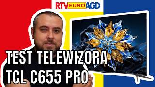 Test telewizora TCL C655 Pro – RTV EURO AGD [upl. by Ferde]