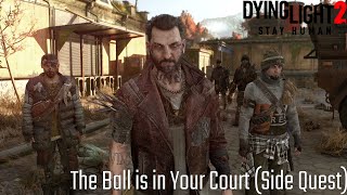 Dying Light 2 Stay Human  The Ball is in Your Court Side Quest [upl. by Willms811]