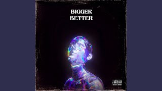 Bigga and Better [upl. by Yalahs]