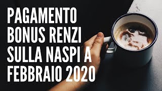 Pagamento Bonus Renzi su Naspi a Febbraio 2020 data di pagamento [upl. by Akirrehs]