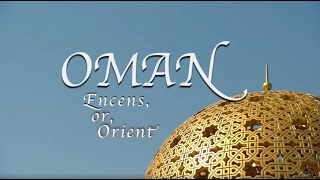 quot Oman  encens or Orient quot un film de Pierre Brouwers [upl. by Anits801]