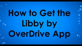 How to Get the Libby by OverDrive App [upl. by Ahsiekel551]