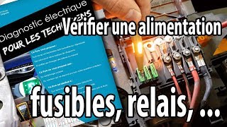 Vérifier une alimentation électrique fusible relais [upl. by Nobie]