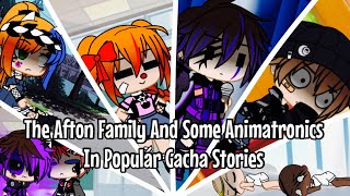 The Afton Family And Some Animatronics In Popular Gacha Stories  FNAF [upl. by Eellek]