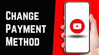 How To Change Payment Method on YouTube [upl. by Able]