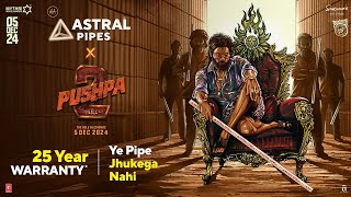 Astral Pipes x Pushpa 2  Pipe Jhukega Nahi Paani Rukega Nahi  25YearsWarranty [upl. by Ahsiym]