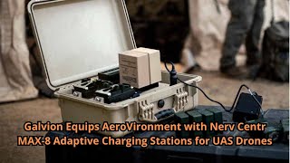 Galvion Equips AeroVironment with Nerv Centr MAX 8 Adaptive Charging Stations for UAS Drones [upl. by Clorinda]