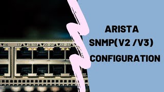 Arista SNMPv2 and v3 configuration [upl. by Cordelia]