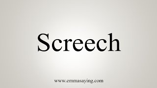 How To Say Screech [upl. by Dnomder]