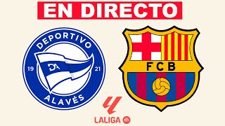 DEPORTIVO ALAVÉS vs FC BARCELONA  COMENTANDO EN DIRECTO LA LIGA 202324 [upl. by Hnoj]