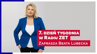 7 dzień tygodnia w Radiu ZET Zaprasza Beata Lubecka [upl. by Ulrica]