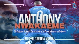 ANTHONY NWAKAEME GERÄ° DÃ–NDÃœ  BELGESEL TADINDA MONTAJ  MR BRAIN TRABZONSPORDA [upl. by Ellennod]