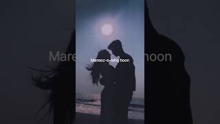 mareez e ishq hu mai love status virallyrics trendingshorts [upl. by Hannan]