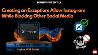 Creating Web policy Exception Allow Instagram While Blocking Other Social Media sophos firewall [upl. by Ayekahs]