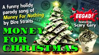 MONEY FOR CHRISTMAS by Scary Gary  Parody of Dire Straits MONEY FOR NOTHING [upl. by Nelleus]