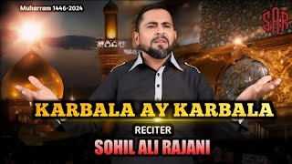 Karbala ay Karbala  Moharram 2024  New Noha  Sohil Ali Rajani [upl. by Noryahs462]