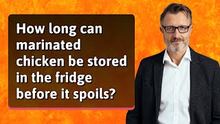 How long can marinated chicken be stored in the fridge before it spoils [upl. by Brosy]