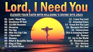 Lord I Need You Hosanna  Hillsong United Playlist 2024  Praise amp Worship Songs Lyrics ️119 [upl. by Notaes]