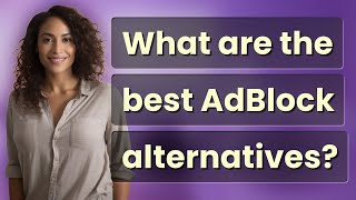 What are the best AdBlock alternatives [upl. by Leaw]