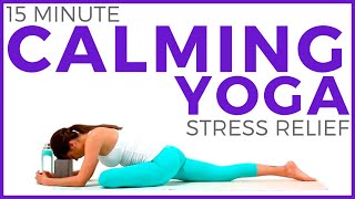 15 minute CALMING YOGA for Stress Relief and Anxiety [upl. by Wivinia512]