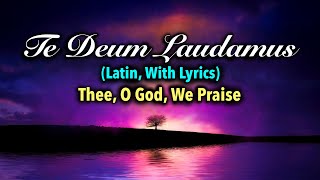 Te Deum Laudamus Thee O God We Praise  Latin With Lyrics [upl. by Ynamreg]