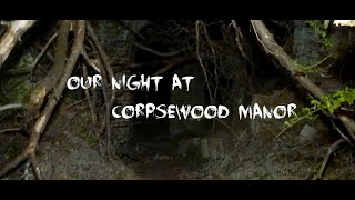 Our Night at Corpsewood Manor [upl. by Ardnasirhc]