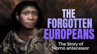 Homo antecessor  the Forgotten Europeans  with MARIO MODESTOMATA [upl. by Ase]