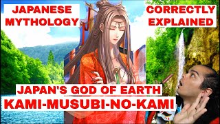 KamiMusubinoKami God of Earth Japanese Mythology amp Shintoism Explained Correctly [upl. by Elauqsap430]