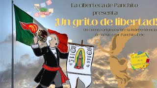 quotUn grito de libertadquot Cuento sobre la independencia de México La ciberteca de Panchito [upl. by Ardnak]