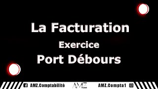 La Facturation  Exercice Port Débours [upl. by Lrem]