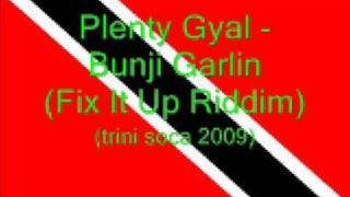 Plenty Gyal  Bunji Garlin Trini Soca 2009 [upl. by Baram]