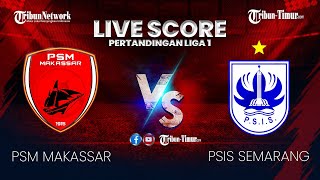 🔴 LIVE SCORE PSM MAKASSAR VS PSIS SEMARANG  PERTANDINGAN LIGA 1 [upl. by Kiel677]