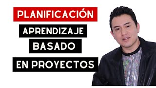 ¿CÓMO PLANIFICAR CON APRENDIZAJE BASADO EN PROYECTOS [upl. by Arza]