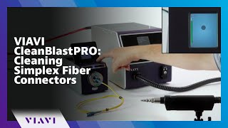 VIAVI CleanBlastPRO Cleaning Simplex Fiber Connectors [upl. by Lemahs]