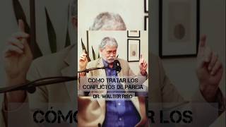 CÓMO TRATAR LOS CONFLICTOS DE PAREJA  Dr Walter Riso psicologia saludmental podcast amor [upl. by Kopple]