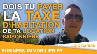 Dois tu payer la taxe dhabitation de ta location saisonnière courte durée [upl. by Musetta]