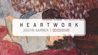 Justin Garner  Heartwork [upl. by Hayifas937]