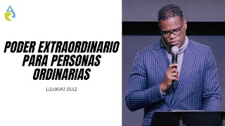 PODER EXTRAORDINARIO PARA PERSONAS ORDINARIAS  LOAMMI DIAZ [upl. by Wren]