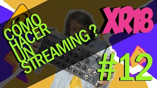 BEHRINGER XR18  COMO HACER UN STREAMING CON LA XR18  ESPAÑOL  VIDEO 12 [upl. by Peggi]