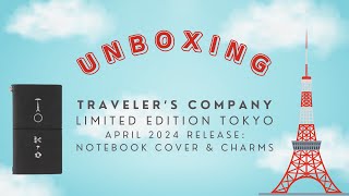 UNBOXING Traveler’s Company Limited Edition Tokyo April 2024 Release  Notebook Cover amp Charms [upl. by Arihsat426]