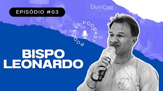 BISPO LEONARDO  DUOCAST EP 03 [upl. by Kcirnek474]