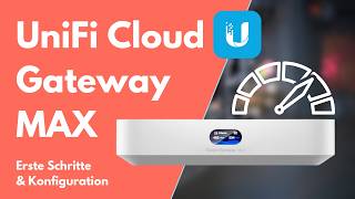 UniFi Cloud Gateway Max  Einsteiger Tutorial amp Basis Konfiguration [upl. by Shirlie280]