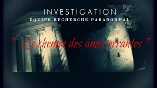 INVESTIGATION quot Le Chemin Des Ames Errantes quot  Sensation doppression [upl. by Semele]