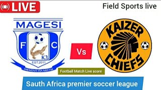 🔴 LIVE  magesi vs kaizer chiefs Live sauth Africa premier soccer league live Score [upl. by Enetsirk]