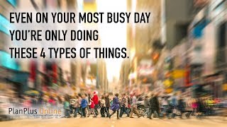 Even on your most busy day you’re only doing these 4 types of things [upl. by Mundy]