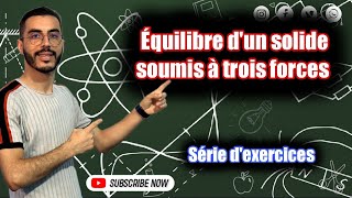 Tronc commun Série dexercices quotÉquilibre dun solide soumis à trois forcesquot 🔥أبسط ما كاين في الشرح [upl. by Pacien]