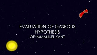 EVALUATION OF GASEOUS HYPOTHESIS OF IMMANUEL KANT GEOGRAPHYENGLISH UPSC [upl. by Wally253]