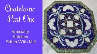 Chatelaine Part One  Specialty Stitches  Stitch With Me [upl. by Alduino426]